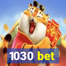 1030 bet